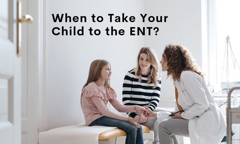 When to Take Your Child to the ENT